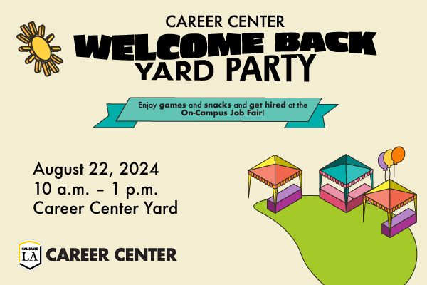 Career Center Welcome Back Yard Party Aug 22 from 10 a.m. to 1 p.m. at the Career Center. Enjoy games and snacks and get hired at the On-Campus Job Fair.